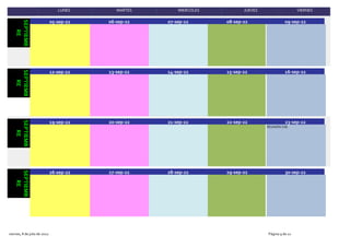 LUNES MARTES MIERCOLES JUEVES VIERNES
05-sep-22 06-sep-22 07-sep-22 08-sep-22 09-sep-22
SEPTIEMB
RE
12-sep-22 13-sep-22 14-sep-22 15-sep-22 16-sep-22
SEPTIEMB
RE
19-sep-22 20-sep-22 21-sep-22 22-sep-22 23-sep-22
REUNIÓN CAE
SEPTIEMB
RE
26-sep-22 27-sep-22 28-sep-22 29-sep-22 30-sep-22
SEPTIEMB
RE
viernes, 8 de julio de 2022 Página 9 de 12
 