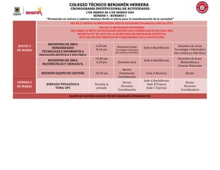 COLEGIO TÉCNICO BENJAMÍN HERRERA
CRONOGRAMA INSTITUCIONAL DE ACTIVIDADES
2 DE MARZO AL 6 DE MARZO 2020
SEMANA 7 - HORARIO 1
“Formación en valores y saberes técnicos desde el afecto para la transformación de la sociedad”
JUEVES 5
DE MARZO
DÍA DE LA BUENA ALIMENTACIÓN: JUEVES SALUDABLE Resolución 2092 de 2015
DÍA DE LA MOVILIDAD SOSTENIBLE
SIN CARRO NI MOTO EN ENTIDADES DISTRITALES PRIMER JUEVES DE CADA MES
DECRETO 037 DE 2019 DE LA SECRETARIA DE MOVILIDAD DISTRITAL
ESTE DÍA NO HAY SERVICIO DE PARQUEDEROS EN LA INSTITUCIÓN
REUNIÒNES DE ÀREA
HUMANIDADES
TECNOLOGIA E INFORMÁTICA
EDUCACIÓN ARTÍSTICA Y EDU FÍSICA
6:20 am
8:10 am
Docentes áreas
Tecnología e Informátic
Edu artística y Edu física
Sede A Bachillerato
Docentes de áreas
Tecnología e Informática
Edu artística y Edu física
REUNIÓNES DE ÁREA
MATEMÁTICAS Y CIENCIAS N.
12:30 pm
2:20 pm Docentes área
Sede A Bachillerato
Docentes de áreas
Matemáticas y
Ciencias Naturales
REUNIÓN EQUIPO DE GESTIÓN 10:30 am
Rector
Orientación
Coordinación
Sede A Rectoría Rector
VIERNES 6
DE MARZO
JORNADA PEDAGÒGICA
TEMA: EPC
Durante la
jornada
Rector
Docentes
Coordinación
Sede A Bachillerato
Sede B Francia
Sede C Tayrona
Rector
Docentes
Coordinadora
EQUIPO DE GESTIÓN COLEGIO TÉCNICO BENJAMÍN HERRERAR IED.
 