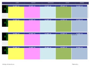 LUNES MARTES MIERCOLES JUEVES VIERNES
05-sept.-22 06-sept.-22 07-sept.-22 08-sept.-22 09-sept.-22
SEPTIEMB
RE
12-sept.-22 13-sept.-22 14-sept.-22 15-sept.-22 16-sept.-22
SEPTIEMB
RE
19-sept.-22 20-sept.-22 21-sept.-22 22-sept.-22 23-sept.-22
REUNIÓN CAE
SEPTIEMB
RE
26-sept.-22 27-sept.-22 28-sept.-22 29-sept.-22 30-sept.-22
SEPTIEMB
RE
domingo, 1 de mayo de 2022 Página 9 de 12
 