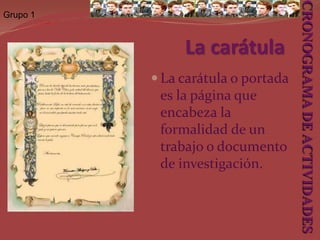 Grupo 1AnexosSu inclusión se justifica cuando en el trabajo se hace referencia a documentos o materiales tales como un reporte, entrevistas, cuadros estadísticos, etc.; que complementan el discurso pero que pierden al lector con información complementaria. En el caso de esquemas, dibujos o fotografías, si no son muchas, pueden incluirse en el texto, no necesariamente en los anexos. CRONOGRAMA DE ACTIVIDADES