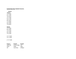 Cancha Pasto Teja: Futbolito Femenino

   Viernes
Grupo 1
1-2 15:00
4-5 15:40
7-8 16:20
2-3 17:00
5-6 17:40
8-9 18:20
1-3 19:00
4-6 19:40
7-9 20:20

Sábado
5-6 10:00
8-9 10:40
1-3 11:20
4-6 12:00
7-9 12:40

1’-2’ 13:20
3’-4’ 14:00

1’’-2’’ 15:00


Grupo 1         Grupo2          Grupo3
UACH PM         UV San Felipe   UCh
UACH            UFRO            UdeC
UV              U de Talca      U Mayor
 