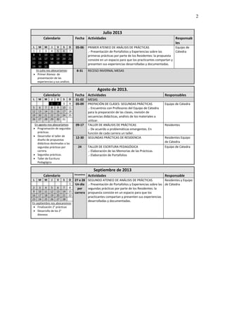 2

Julio 2013
Calendario

Fecha Actividades

L M M J
V S D
1 2 3 4 5 6 7
8 9 10 11 12 13 14
15 16 17 18 19 20 21
22 23 24 ...