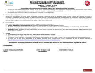 COLEGIO TÉCNICO BENJAMÍN HERRERA
CRONOGRAMA INSTITUCIONAL DE ACTIVIDADES
4 AL 8 DE FEBRERO DE 2019
SEMANA 3 - HORARIO 1
“Formación en valores y saberes técnicos desde el afecto para la transformación de la sociedad”
11
c. En cuanto a los brotes epidemiológicos (varicela, sarampión, etc.) los menores no deben asistir si presentan algún brote o alergia hasta que se descarte con el especialista en salud (médico)
que no se trata de alguno que requiere el cuidado y atención en casa, esto de acuerdo a los protocolos de Secretaría de Salud.
d. Los estudiantes deben consumir el refrigerio y/o comida caliente en la institución en la hora programada.
5. Derechos y deberes de los padres
Además de los contemplados en los artículos 34 y 35 del Manual de Convivencia, se requiere en caso de que haya alguna novedad en cuanto a custodia, patria potestad, restricciones de
acercamiento a los menores de alguno de los padres, ésta debe ser comunicada por escrito a Coordinación/Orientación de cada sede y jornada con los soportes de las autoridades competentes
que lo avalan, de lo contrario, se entenderá que ambos padres de familia gozan de los mismos derechos y deberes con respecto a su hijo(a) en los temas escolares. La institución no es el lugar para
realizar las visitas de los padres (divorciados o separados) a sus hijos; por lo tanto, éstas no son permitidas.
6. Convivencia Escolar
Como parte fundamental para construir una Sana Convivencia en el Colegio, les insistimos en la necesidad de:
a. Fortalecer la autoestima de su hijo estableciendo una comunicación respetuosa, elogiando sus logros y valorando su esfuerzo.
b. Ser ejemplo en el trato adecuado con todos los integrantes de la comunidad educativa, promoviendo las buenas relaciones desde el diálogo en cualquier situación, así sea de conflicto.
c. Cumplir los acuerdos básicos para el diario vivir en la Institución
d. Acompañar de manera permanente a su hijo(a) en las actividades que realiza fuera de la Institución y en casa: controlar el uso de redes sociales, conocer a sus amigos y estar atento con los
adultos con los que se comunica.
7. Movilidad
a. Los estudiantes que usan bicicleta deben portar casco, chaleco reflector y demás elementos de seguridad.
b. Si el estudiante es menor de 10 años, abstenerse de transportarlo como pasajero en motocicleta o bicicleta.
c. Como peatón, respetar las señales de tránsito y usar las zonas peatonales (andenes, puentes y cebras); no jugar, ni empujar en los recorridos y estar atentos a las eventualidades de la calle.
d. Si contrata ruta, por favor hacerlo directamente con las empresas autorizadas para el transporte escolar y con el cumplimiento de todos los requisitos publicados en
https://www.educacionbogots.edu.co./es/servicios/estudiantes/rutas-escolares-seguras-esto-es-lo-que-debe-exigirles
Agradecemos el apoyo y compromiso mostrado por los docentes en el desarrollo de la primera reunión de padres de familia
Cordialmente,
DEIBER URIEL VILLAR UÑATE MERY CECILIA BÁEZ ORIENTACIÓN SEDES
Rector Coordinadora
 