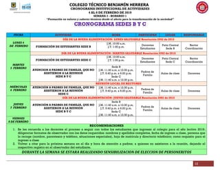 COLEGIO TÉCNICO BENJAMÍN HERRERA
CRONOGRAMA INSTITUCIONAL DE ACTIVIDADES
4 AL 8 DE FEBRERO DE 2019
SEMANA 3 - HORARIO 1
“Formación en valores y saberes técnicos desde el afecto para la transformación de la sociedad”
12
FECHA ACTIVIDAD HORA PARTICIPAN LUGAR RESPONSABLE
LUNES 4
DE FEBRERO
DÍA DE LA BUENA ALIMENTACIÓN: LUNES SALUDABLE Resolución 2092 de 2015
FORMACIÓN DE ESTUDIANTES SEDE B
J.M. 10:00 a.m.
J.T. 1:00 p.m.
Docentes
Estudiantes
Patio Central
Sede B
Rector
Coordinación
MARTES
5 FEBRERO
DÍA DE LA BUENA ALIMENTACIÓN: MARTES SALUDABLE Resolución 2092 de 2015
FORMACIÓN DE ESTUDIANTES SEDE C
J.M. 10:00 a.m.
J.T. 1:00 p.m.
Docentes
Estudiantes
Patio Central
Sede C
Rector
Coordinación
ATENCION A PADRES DE FAMILIA, QUE NO
ASISTIERON A LA REUNION
SEDE B Y C
Sede B
J.M. 11:40 a.m. a 12:30 p.m.
J.T. 5:40 p.m. a 6:20 p.m.
Sede C
J.M. 11:40 a.m. a 12:30 p.m.
Padres de
Familia
Aulas de clase Docentes
MIÉRCOLES
6 FEBRERO
REUNIÓN LOCAL DE RECTORES
ATENCIÓN A PADRES DE FAMILIA, QUE NO
ASISTIERON A LA REUNIÓN
SEDE C
J.M. 11:40 a.m. a 12:30 p.m.
J.T. 5:40 p.m. a 6:20 p.m.
Padres de
Familia
Aulas de clase Docentes
JUEVES
7 FEBRERO
DÍA DE LA BUENA ALIMENTACIÓN: JUEVES SALUDABLE Resolución 2092 de 2015
ATENCIÓN A PADRES DE FAMILIA, QUE NO
ASISTIERON A LA REUNIÓN
SEDE B Y C
Sede B
J.M. 11:40 a.m. a 12:30 p.m.
J.T. 5:40 p.m. a 6:20 p.m.
Sede C
J.M. 11:40 a.m. a 12:30 p.m.
Padres de
Familia
Aulas de clase Docentes
VIERNES
8 DE FEBRERO
RECOMENDACIONES
1. Se les recuerda a los docentes el proceso a seguir con todos los estudiantes que ingresan al colegio para el año lectivo 2019;
diligenciar formatos de observador con los datos requeridos: nombres y apellidos completos, fecha de ingreso a clase, persona que
lo recoge (nombre, parentesco y teléfono, situaciones especiales), hoja de matrícula y directorio telefónico; como requisito para el
ingreso a clase
2. Volver a citar para la próxima semana en el día y hora de atención a padres; a quienes no asistieron a la reunión, dejando el
respectivo registro en el observador del estudiante.
DURANTE LA SEMANA SE ESTARA REALIZANDO SENSIBILIZACION DE ELECCION DE PERSONERITOS
 