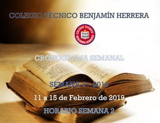 SECRETARIA DE EDUCACIÓN DISTRITAL
COLEGIO TÉCNICO BENJAMÍN HERRERA
CRONOGRAMA INSTITUCIONAL DE ACTIVIDADES
DEL 21 AL 25 DE ENERO DE 2019
SEMANA 1 - HORARIO 1
1
 