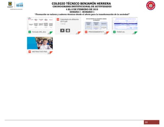 COLEGIO TÉCNICO BENJAMÍN HERRERA
CRONOGRAMA INSTITUCIONAL DE ACTIVIDADES
4 AL 8 DE FEBRERO DE 2019
SEMANA 3 - HORARIO 1
“Formación en valores y saberes técnicos desde el afecto para la transformación de la sociedad”
23
 