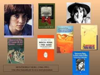 La narrativa a partir dels anys setanta  Baltasar Porcel (1937) Cavalls cap a la fosca   Terenci Moix, (1942-2003) El dia que va morir Marilyn Jesús Moncada (1931-2005) Camí de sirga  Jaume Fuster (1945-1998) L’illa de les tres taronges 