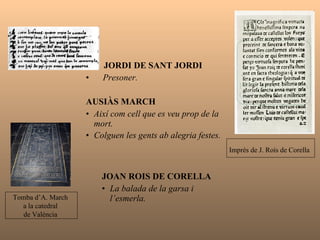 Poemes inclosos a l’antologia   TROBADORS Cerverí de Girona (1258-1285) No·l prenatz lo fals marit. Guillem de Berguedà (1138-1192) Cançoneta leu e plana. RAMON LLULL A  vós dona verge santa Maria.   ANSELM TURMEDA Elogi dels diners.  