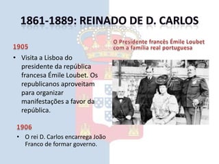 1861-1889: Reinado de D. Carlos190828 de Janeiro - Tentativa de revolução republicana em Lisboa é denunciada e fracassa. Várias personalidades republicanas são presas e condenadas ao degredo.