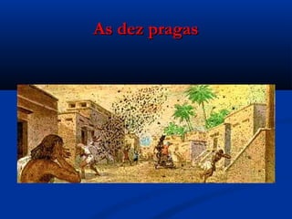 As dez pragasAs dez pragas
 