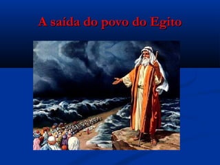 A saída do povo do EgitoA saída do povo do Egito
 