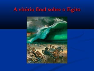 A vitória final sobre o EgitoA vitória final sobre o Egito
 