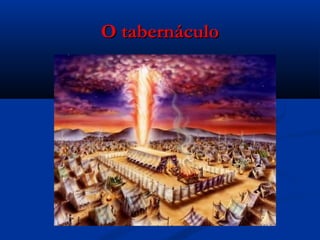 O tabernáculoO tabernáculo
 