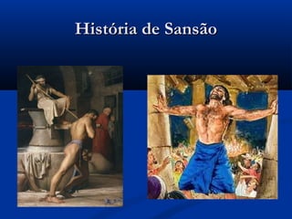História de SansãoHistória de Sansão
 