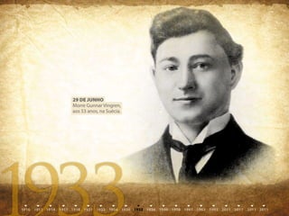 29 DE juNhO
Morre Gunnar Vingren,
aos 53 anos, na Suécia.
 