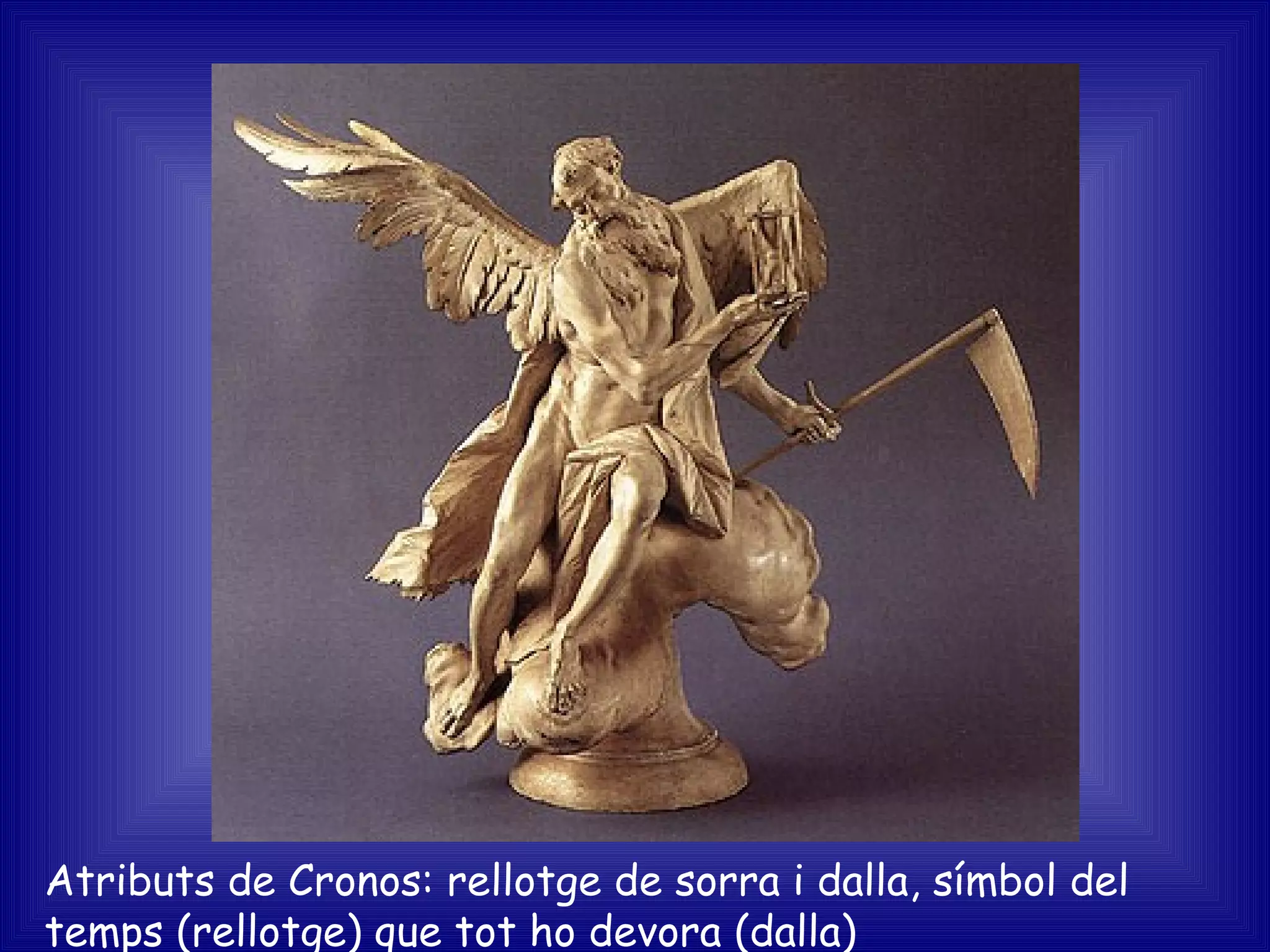 Atributs de Cronos: rellotge de sorra i dalla, símbol del temps (rellotge) que tot ho devora (dalla) 