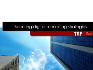 Securing digital marketing strategies
 