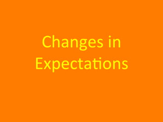 Changes
in
Expecta1ons