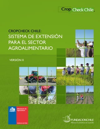 CROPCHECK CHILE:
SISTEMA DE EXTENSIÓN
PARA EL SECTOR
AGROALIMENTARIO
VERSIÓN II
 