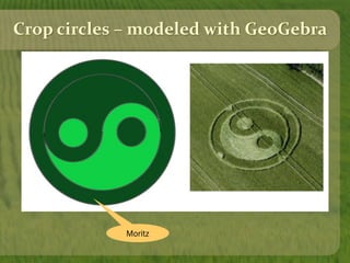 Crop circles – modeled with GeoGebra
Moritz
 