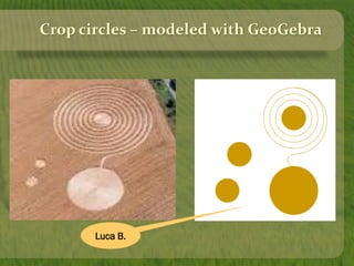 Crop circles – modeled with GeoGebra
Luca B.
 