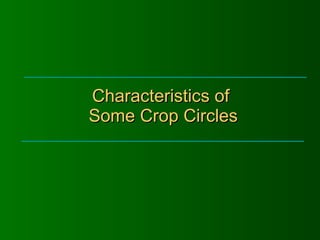 Characteristics of  Some Crop Circles 