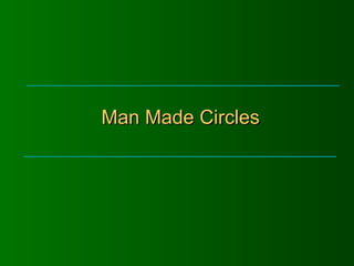 Man Made Circles 