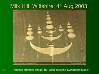 Milk Hill, Wiltshire, 4 th  Aug 2003  Another stunning image! But what does the Symbolism Mean? 
