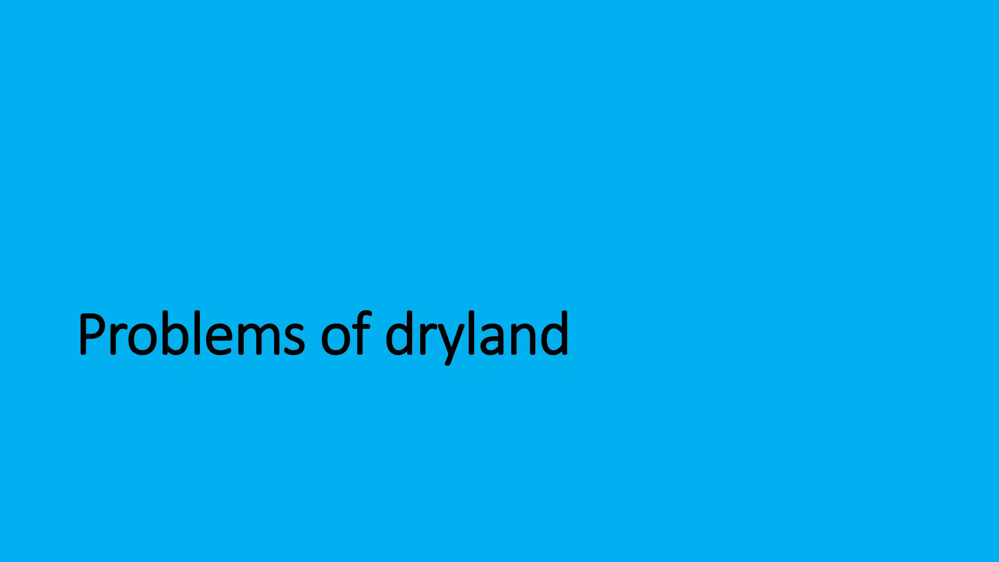 Problems of dryland
 