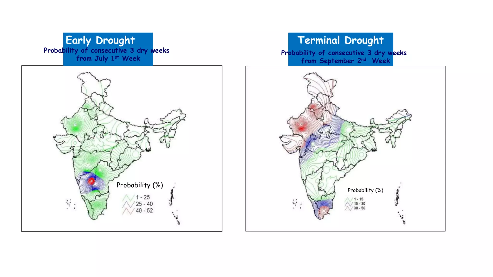 Early Drought
Probability of consecutive 3 dry weeks
from July 1st Week
Probability (%)
Terminal Drought
Probability of consecutive 3 dry weeks
from September 2nd Week
Probability (%)
 
