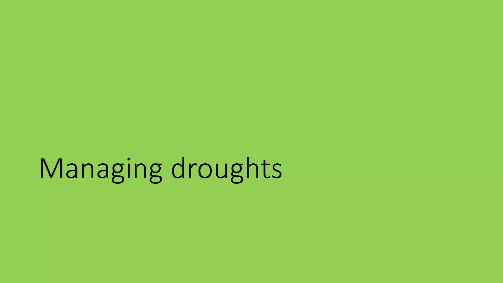 Managing droughts
 