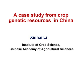 Crop genetic improvement and utilization in china. xinhai li | PPT