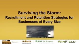 Surviving the Storm:
Recruitment and Retention Strategies for
Businesses of Every Size

Sponsors

 