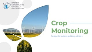 Crop
Monitoring
For Agri Consultants and Crop Advisors
 
