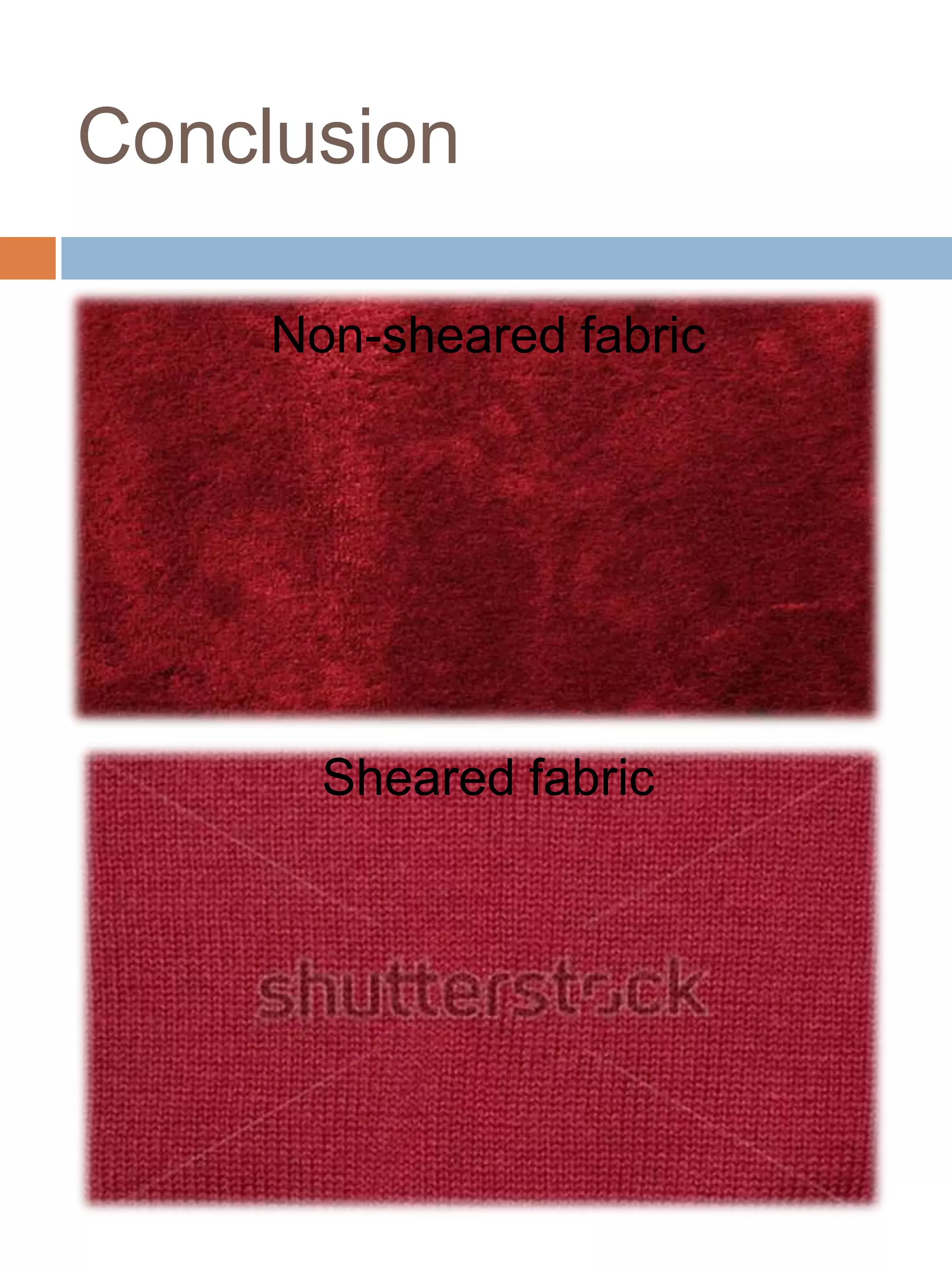 Non-sheared fabric
Sheared fabric
Conclusion
 