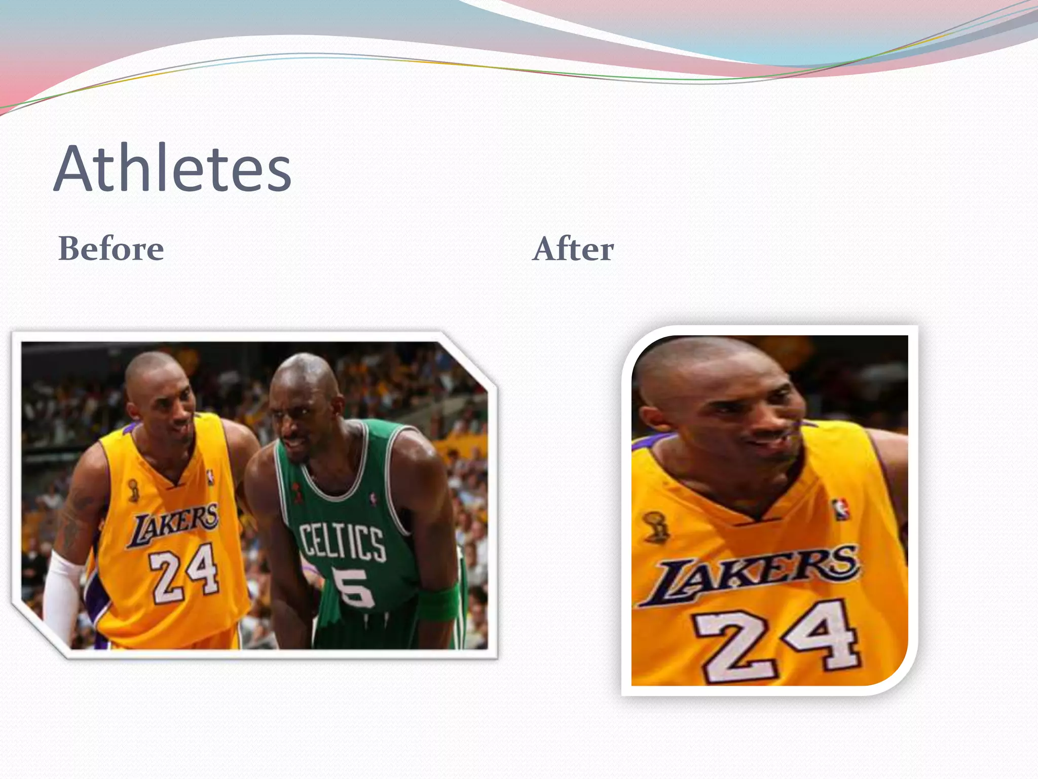 Athletes
Before After