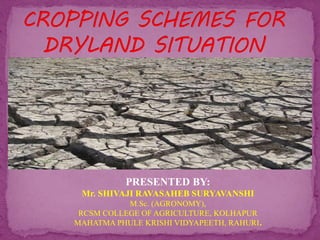 PRESENTED BY:
Mr. SHIVAJI RAVASAHEB SURYAVANSHI
M.Sc. (AGRONOMY),
RCSM COLLEGE OF AGRICULTURE, KOLHAPUR
MAHATMA PHULE KRISHI VIDYAPEETH, RAHURI.
 