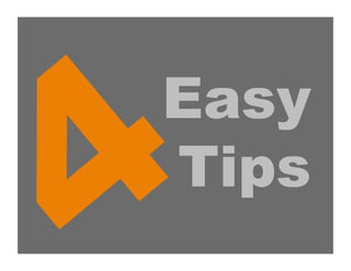 Easy
Tips
 