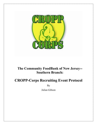 The Community FoodBank of New Jersey--
          Southern Branch:

CROPP-Corps Recruiting Event Protocol
                    By
               Julian Gibson
 