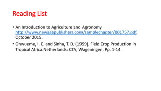 Reading List
• An Introduction to Agriculture and Agronomy
http://www.newagepublishers.com/samplechapter/001757.pdf,
Octob...