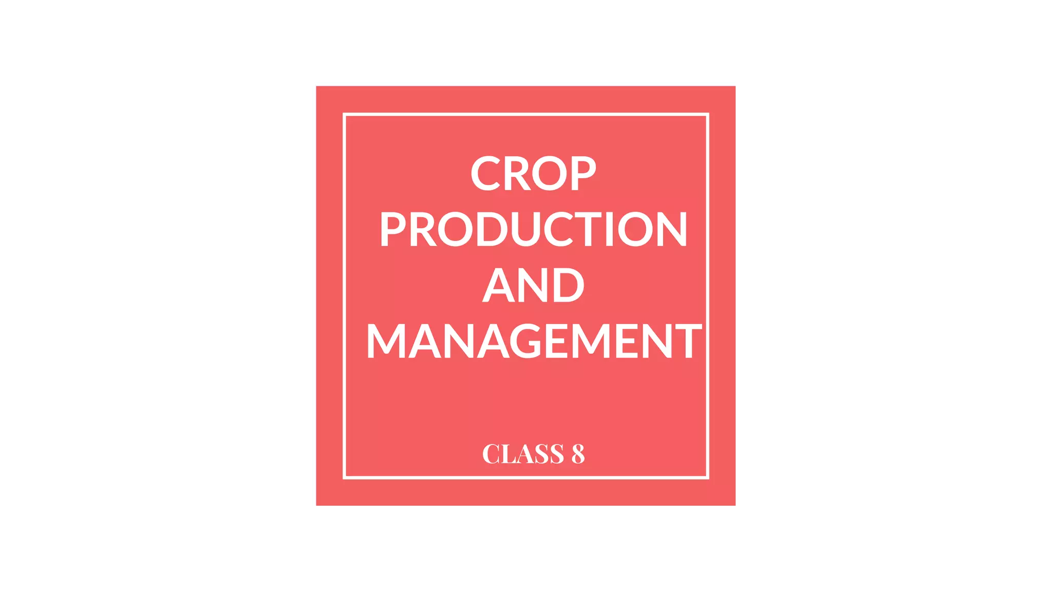 Crop production and management PPT