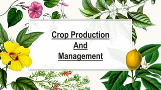 Crop Production
And
Management
 