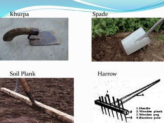 Khurpa Spade
Soil Plank Harrow
 