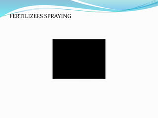 FERTILIZERS SPRAYING
 