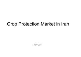 Crop Protection Market in Iran
July 2011
 