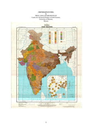 1
CROP REGIONS IN INDIA
By
PROF.A.BALASUBRAMANIAN
Centre for Advanced Studies in Earth Science,
University of Mysore,
Mysore
 