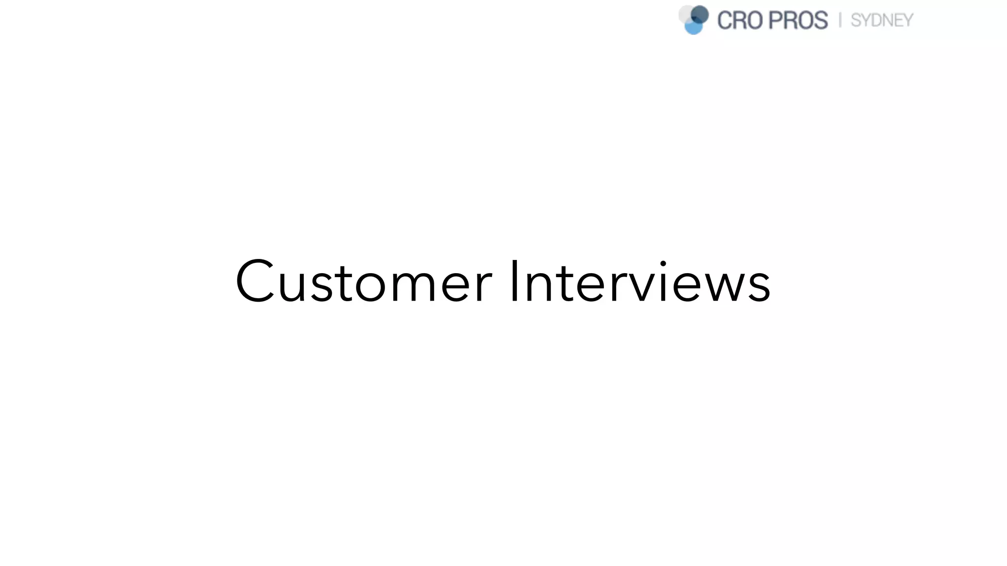 Customer Interviews
 