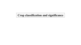 Crop classification and significance
 
