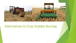 Alternatives to Crop Stubble Burning
 