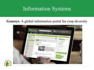Genesys: A global information portal for crop diversity
Information Systems
 